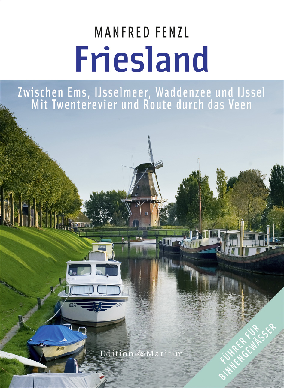 Törnliteratur: Friesland – Routen und Reviere zwischen Ems und IJsselmeer von Manfred Fenzl
